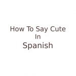 Cute In Spanish