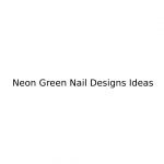 Neon Green Nail Designs