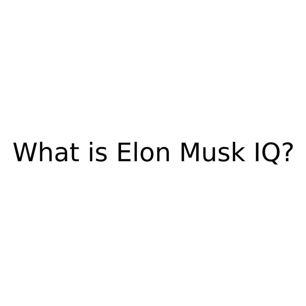 Elon Musk IQ