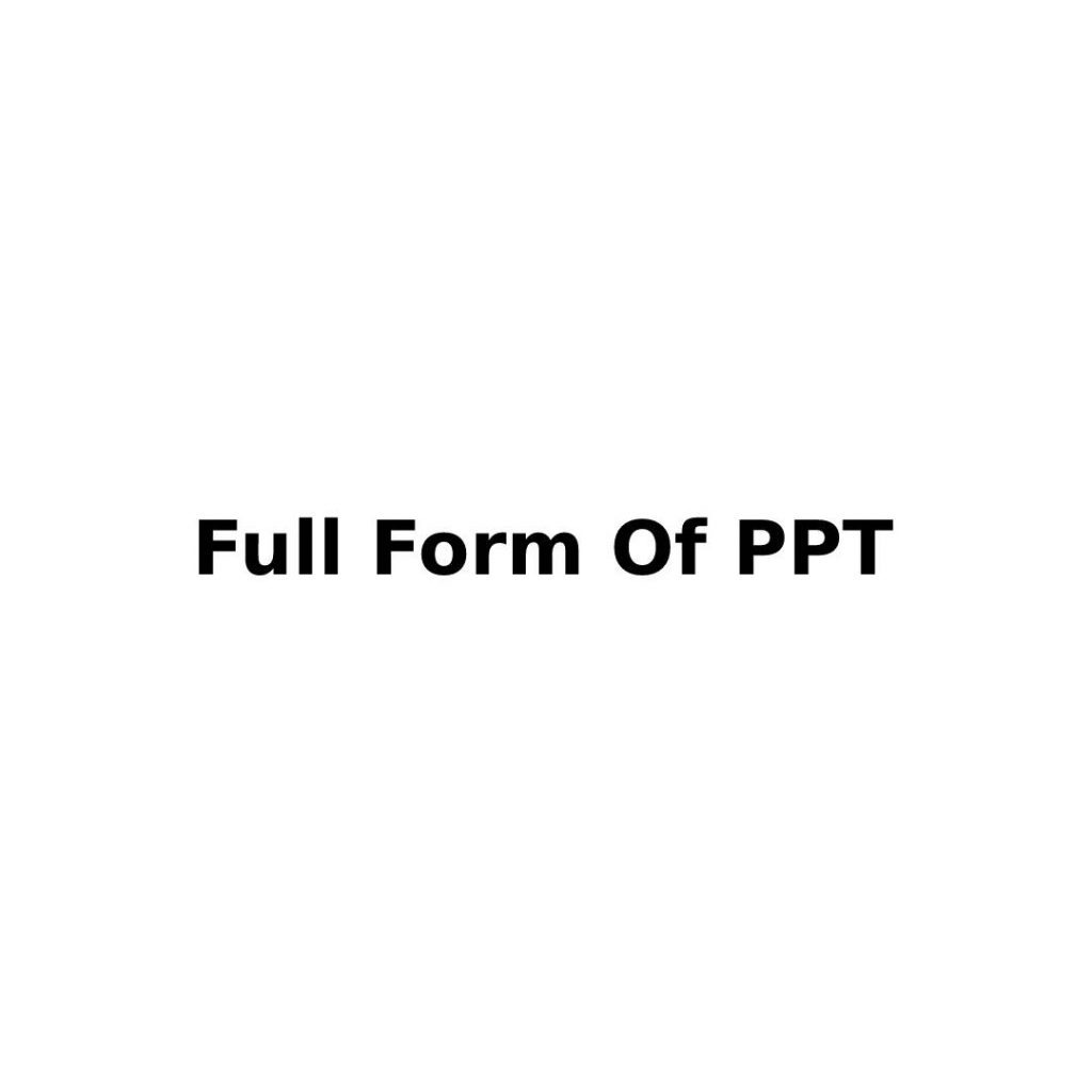 Full Form Of PPT