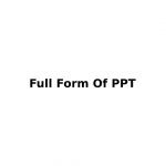 Full Form Of PPT