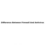 Difference Between Firewall And Antivirus