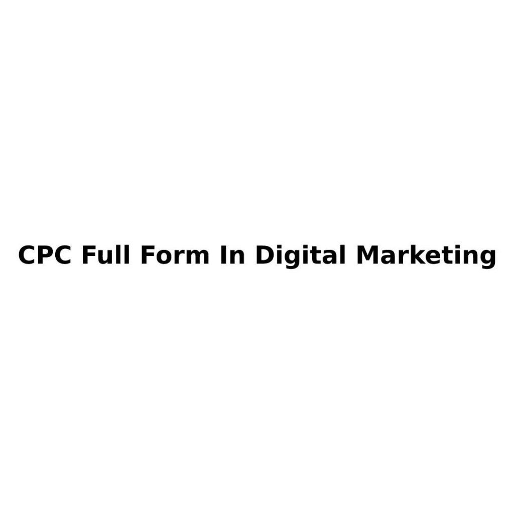 CPC Full Form In Digital Marketing