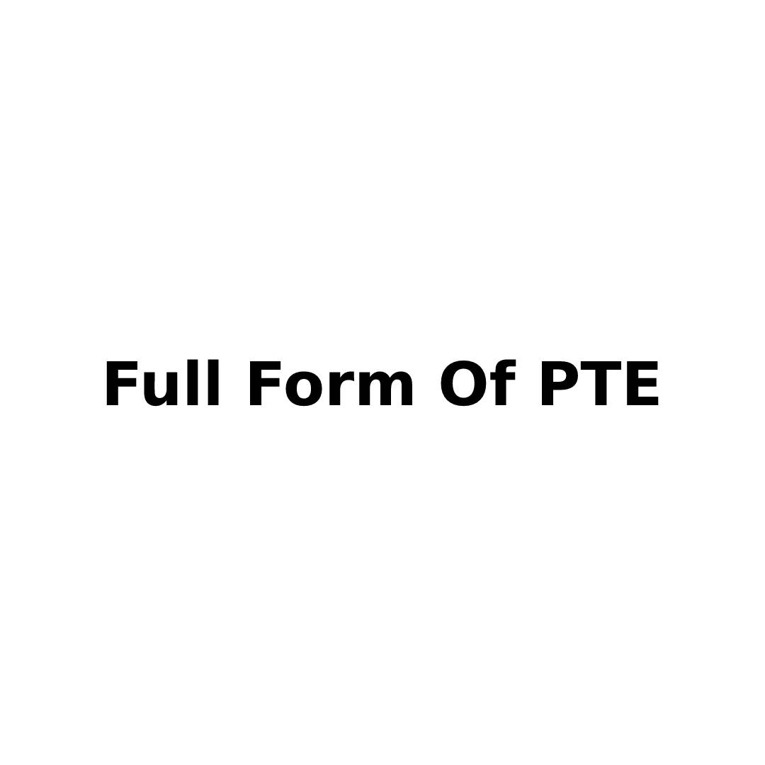 Full Form Of PTE