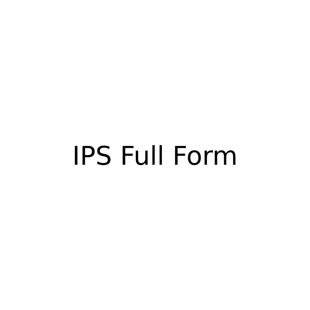 IPS Full Form