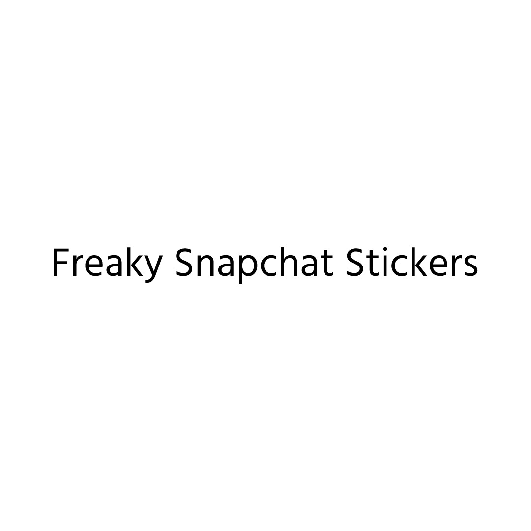 Freaky Snapchat Stickers