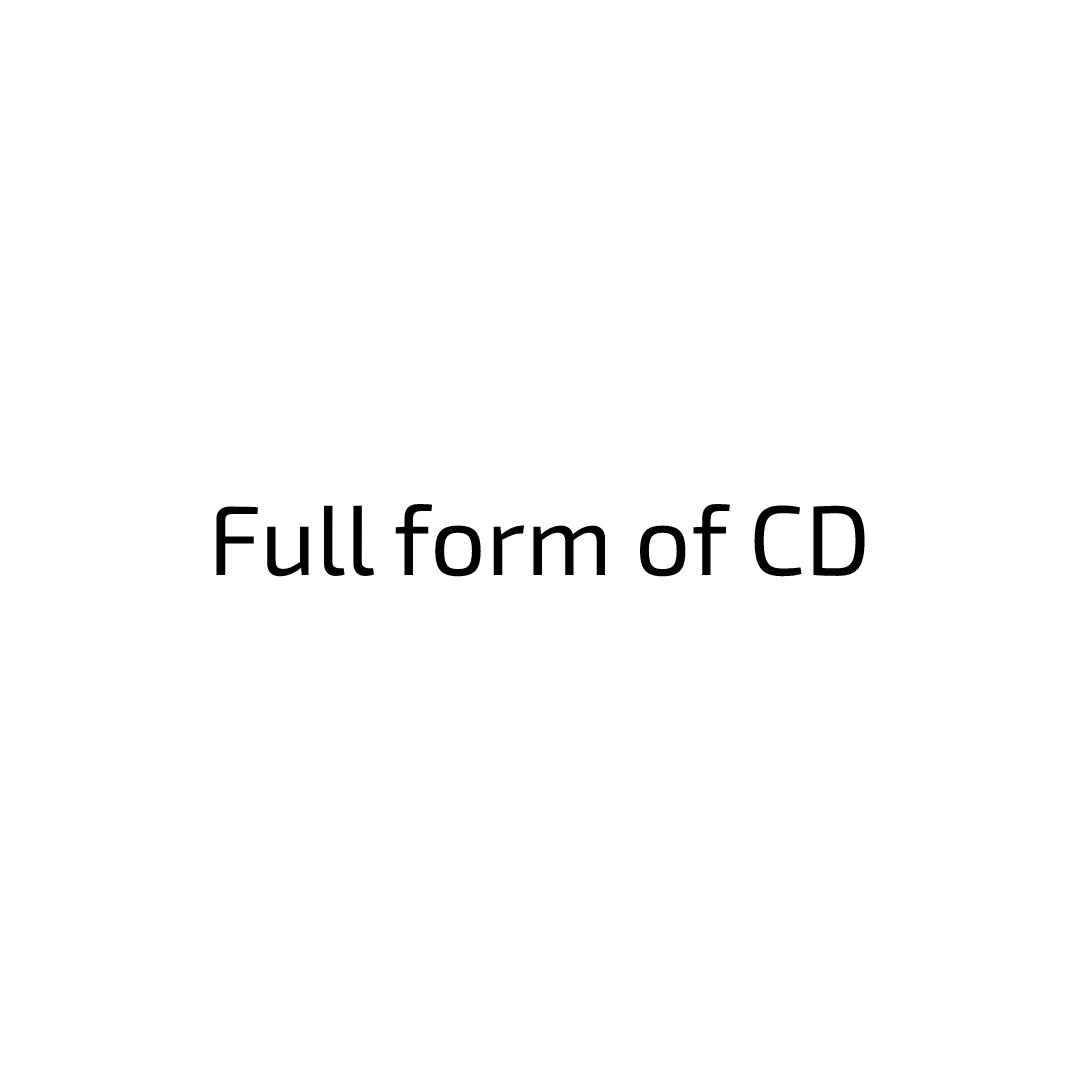 CD Ka Full Form