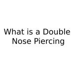 What is a Double Nose Piercing