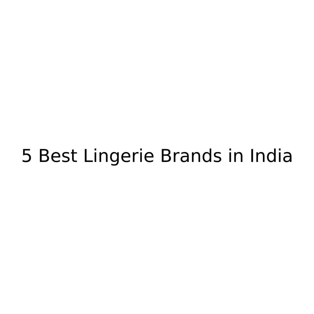 5 Best Lingerie Brands in India