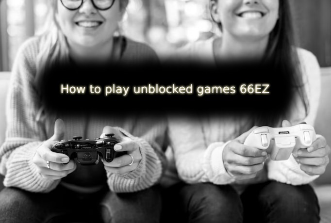 How to play unblocked games 66EZ