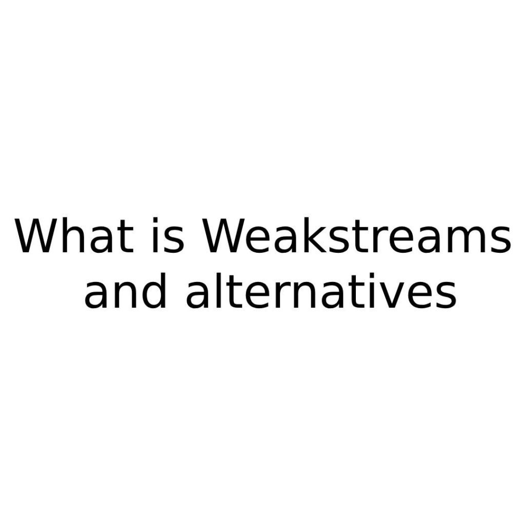Weakstreams