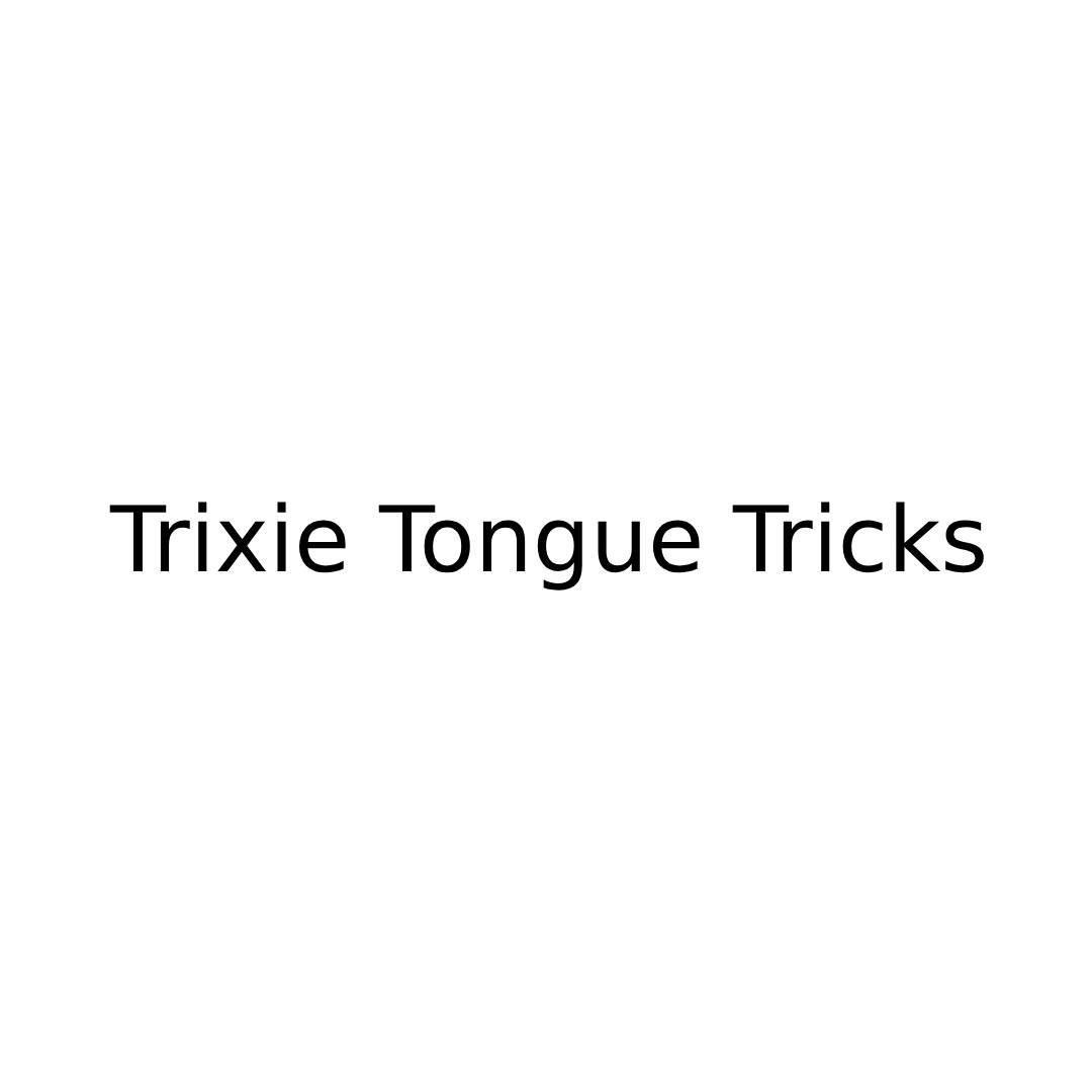 Trixie Tongue