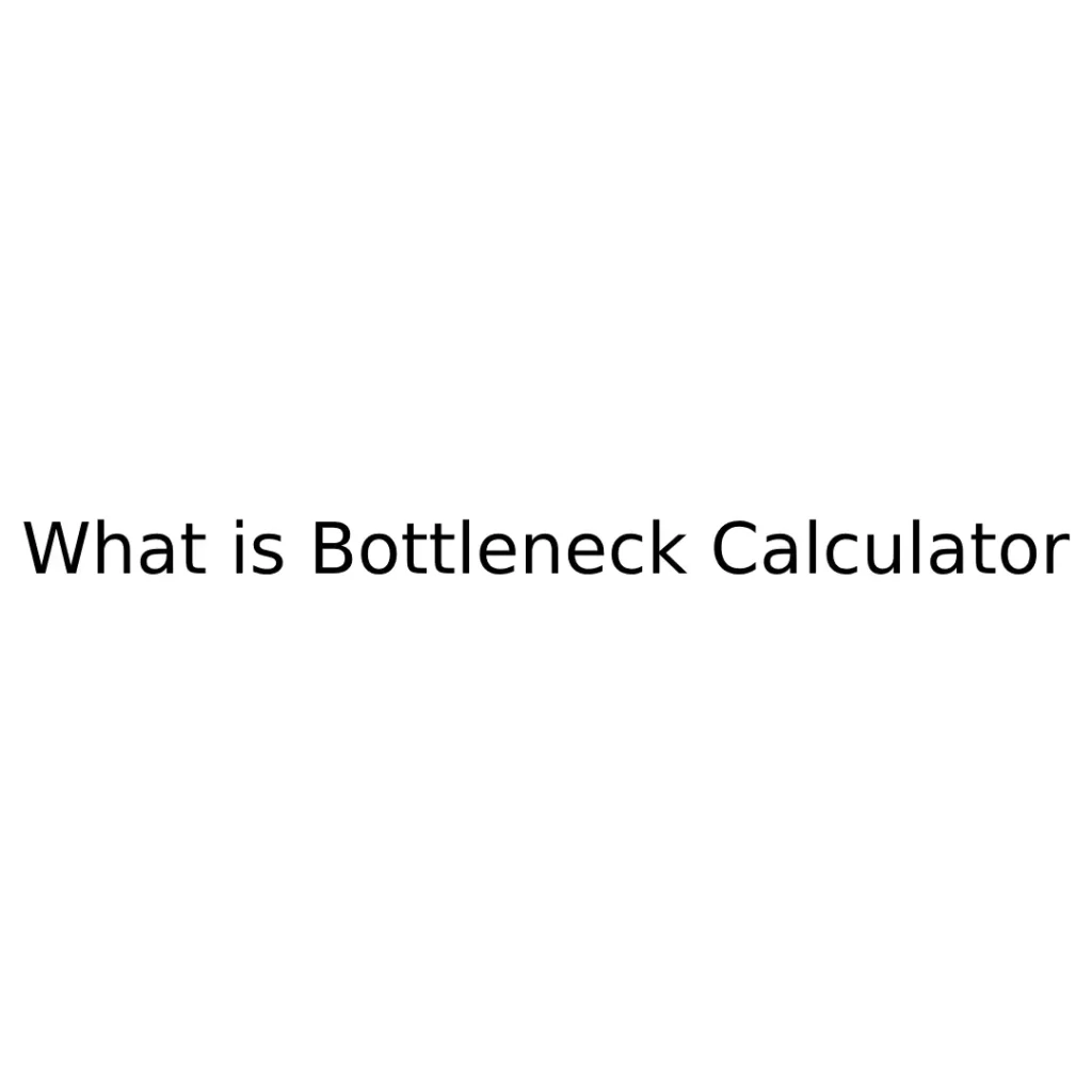 Bottleneck Calculator