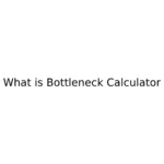 Bottleneck Calculator