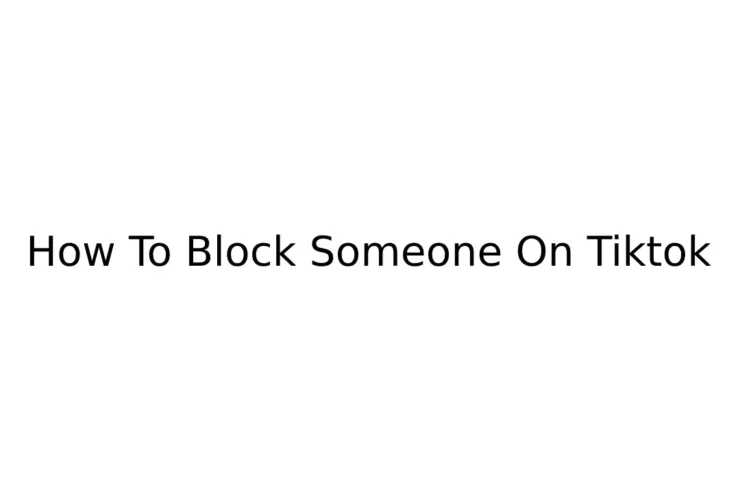 How To Block Someone On Tiktok