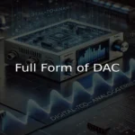 Full Form of DAC