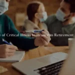 Critical Illness Insurance in Retirement Planning