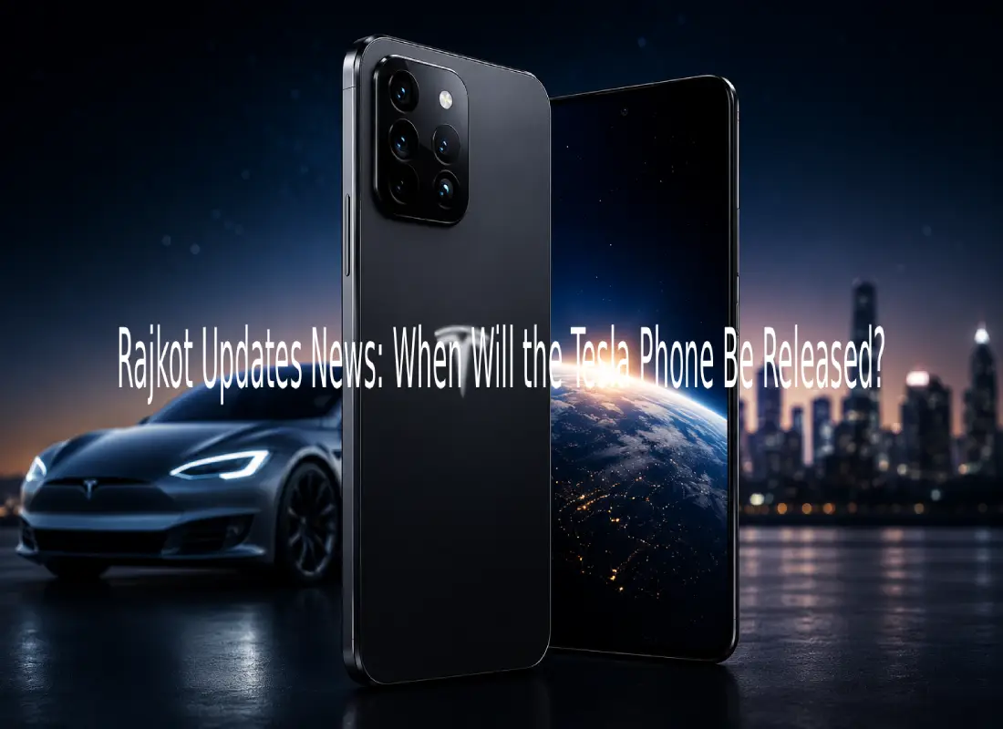 Rajkot Updates News: When Will the Tesla Phone Be Released?